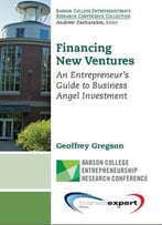 Financing New Ventures: An Entrepreneur’S Guide To Business Angel Investment