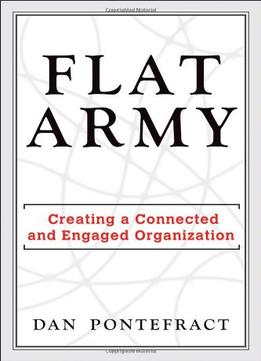 Flat Army: Creating A Connected And Engaged Organization