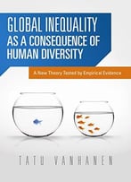 Global Inequality As A Consequence Of Human Diversity: A New Theory Tested By Empirical Evidence