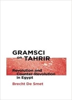 Gramsci On Tahrir: Revolution And Counter-Revolution In Egypt