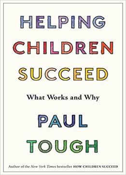Helping Children Succeed: What Works And Why