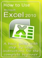 How To Use Microsoft Excel 2010