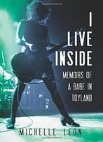 I Live Inside: Memoirs Of A Babe In Toyland
