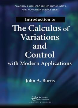 Introduction To The Calculus Of Variations And Control With Modern Applications