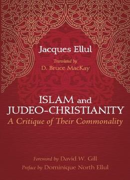 Islam And Judeo-Christianity: A Critique Of Their Commonality