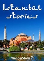 Istanbul Stories – Travel Stories Told By The Best Local Tour Guide