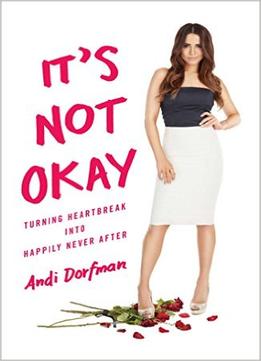 It’S Not Okay: Turning Heartbreak Into Happily Never After