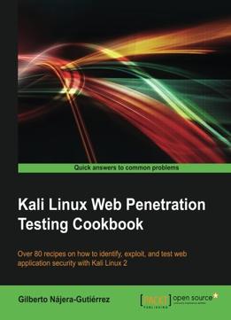Kali Linux Web Penetration Testing Cookbook
