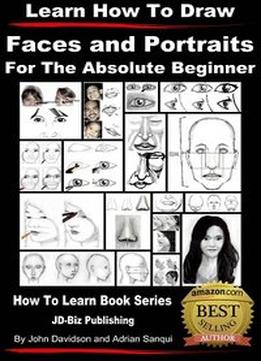 Learn To Draw – Faces And Portraits – For The Absolute Beginner