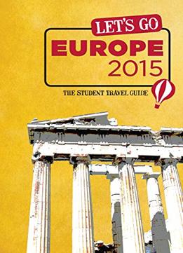 Let’S Go Europe 2015: The Student Travel Guide, 55 Edition