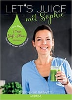 Let’S Juice Mit Sophie: Power Für Den Darm – Klarheit Für Den Geist