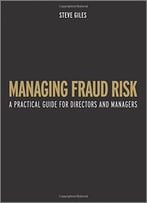 Managing Fraud Risk: A Practical Guide For Directors And Managers