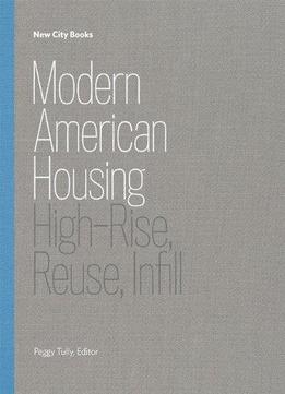 Modern American Housing: High-Rise, Reuse, Infill