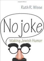 No Joke: Making Jewish Humor