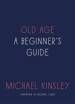 Old Age: A Beginner’S Guide