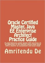 Oracle Certified Master, Java Ee Enterprise Architect Practice Guide