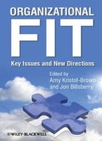 Organizational Fit: Key Issues And New Directions