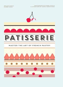 Patisserie: Master The Art Of French Pastry