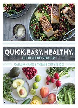 Quick. Easy. Healthy.: Good Food Every Day