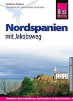 Reise Know-How Nordspanien Mit Jakobsweg: Reiseführer Für Individuelles Entdecken, Auflage: 8