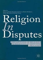 Religion In Disputes: Pervasiveness Of Religious Normativity In Disputing Processes