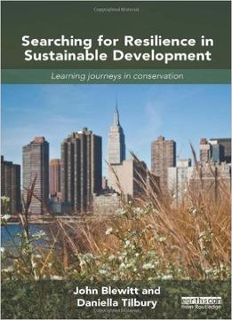 Searching For Resilience In Sustainable Development: Learning Journeys In Conservation
