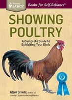 Showing Poultry: A Complete Guide To Exhibiting Your Birds