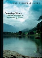 Sounding/Silence: Martin Heidegger At The Limits Of Poetics