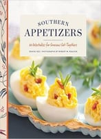 Southern Appetizers: 60 Delectables For Gracious Get-Togethers
