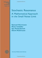 Stochastic Resonance: A Mathematical Approach In The Small Noise Limit