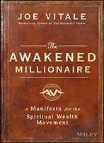 The Awakened Millionaire: A Manifesto For The Spiritual Wealth Movement