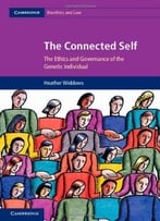 The Connected Self: The Ethics And Governance Of The Genetic Individual
