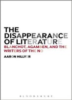 The Disappearance Of Literature: Blanchot, Agamben, And The Writers Of The No