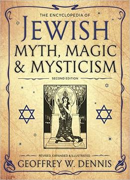 The Encyclopedia Of Jewish Myth, Magic And Mysticism: Second Edition