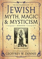 The Encyclopedia Of Jewish Myth, Magic And Mysticism: Second Edition
