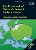 The Handbook Of Political Change In Eastern Europe, Third Edition
