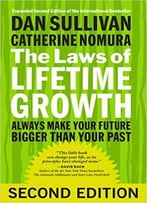 The Laws Of Lifetime Growth: Always Make Your Future Bigger Than Your Past, 2nd Edition
