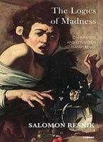 The Logics Of Madness: On Infantile And Delusional Transference