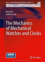 The Mechanics Of Mechanical Watches And Clocks