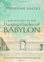 The Mystery Of The Hanging Garden Of Babylon