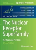 The Nuclear Receptor Superfamily: Methods And Protocols, 2 Edition (Methods In Molecular Biology, Book 1443)