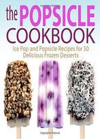 The Popsicle Cookbook