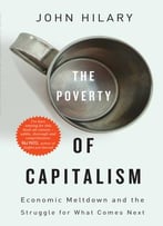 The Poverty Of Capitalism: Economic Meltdown And The Struggle For What Comes Next