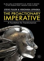 The Proactionary Imperative: A Foundation For Transhumanism
