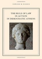 The Rule Of Law In Action In Democratic Athens
