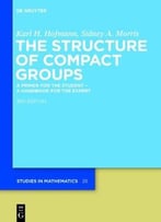 The Structure Of Compact Groups: A Primer For The Student – A Handbook For The Expert (3rd Edition)