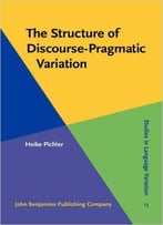 The Structure Of Discourse-Pragmatic Variation