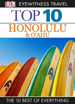 Top 10 Honolulu & O’Ahu (Dk Eyewitness Top 10 Travel Guide)
