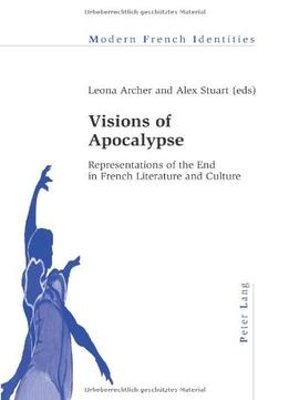 Visions Of Apocalypse: Representations Of The End In French Literature And Culture