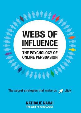 Webs Of Influence: The Psychology Of Online Persuasion